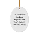 Funny Physician Gifts from Friends and Family - 'I'm Not Perfect But I'm A Physician' Oval Ornament for Christmas - Image 1